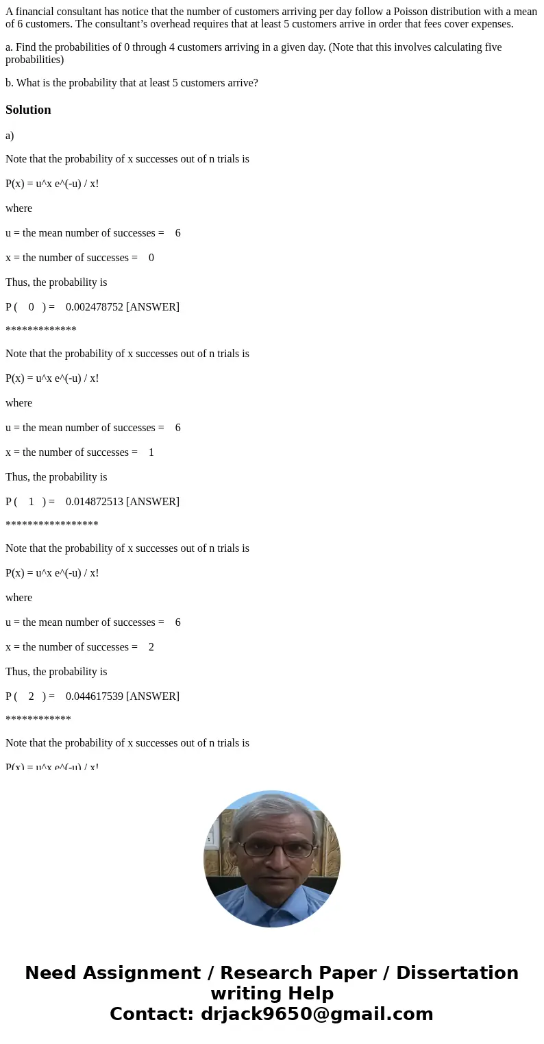 A financial consultant has notice that the number of customers arriving per day follow a Poisson distribution with a mean of 6 customers. The consultant’s overh