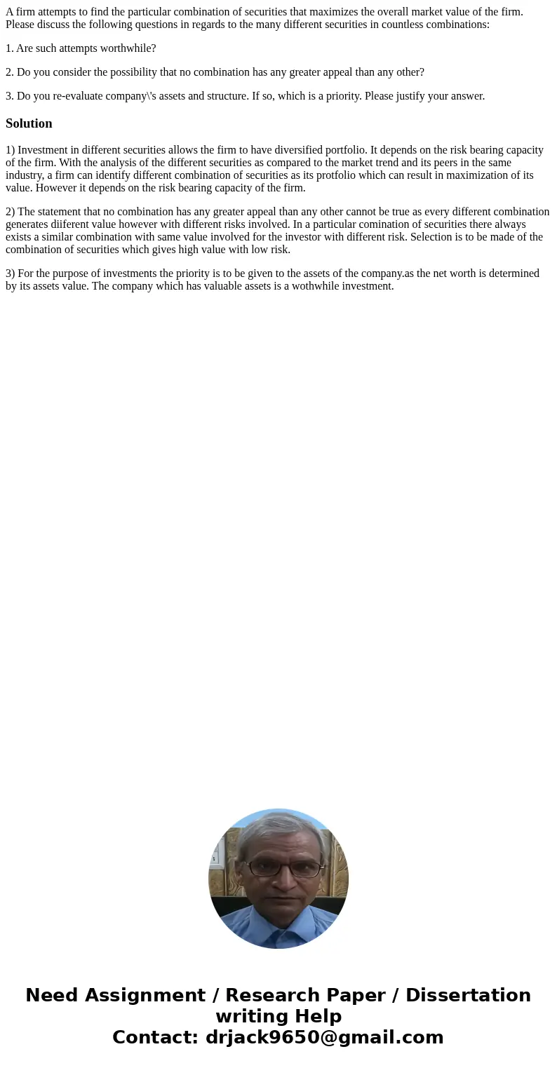 A firm attempts to find the particular combination of securities that maximizes the overall market value of the firm. Please discuss the following questions in 