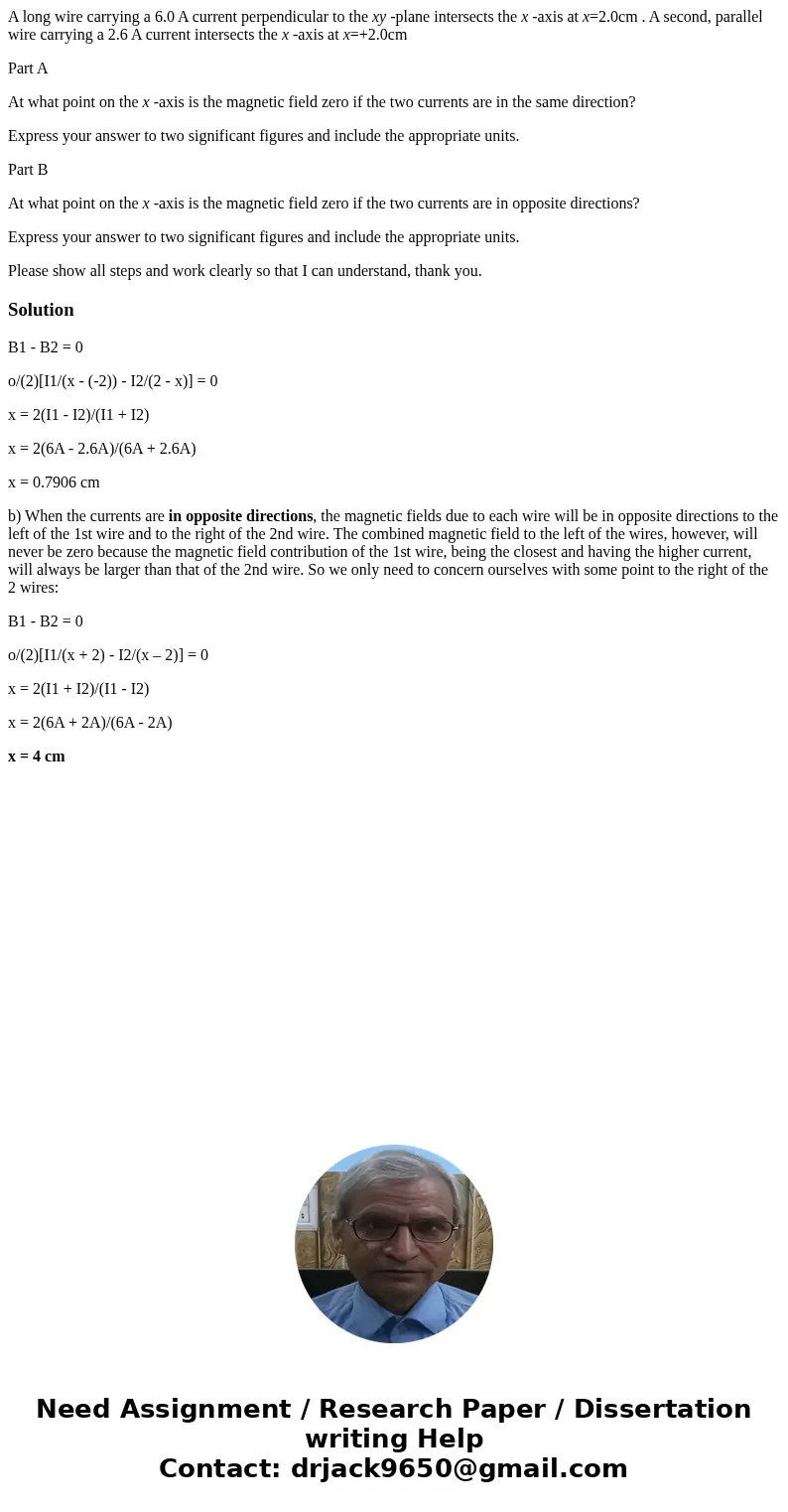 A long wire carrying a 6.0 A current perpendicular to the xy -plane intersects the x -axis at x=2.0cm . A second, parallel wire carrying a 2.6 A current interse A long wire carrying a 6.0 A current perpendicular to the xy -plane intersects the x -axis at x=2.0cm . A second, parallel wire carrying a 2.6 A current interse