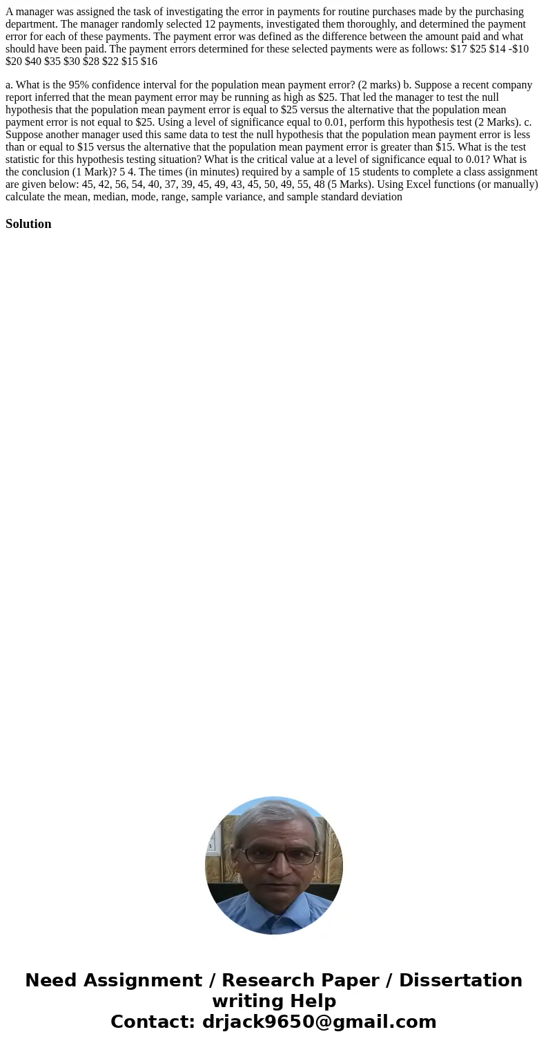 A manager was assigned the task of investigating the error in payments for routine purchases made by the purchasing department. The manager randomly selected 12