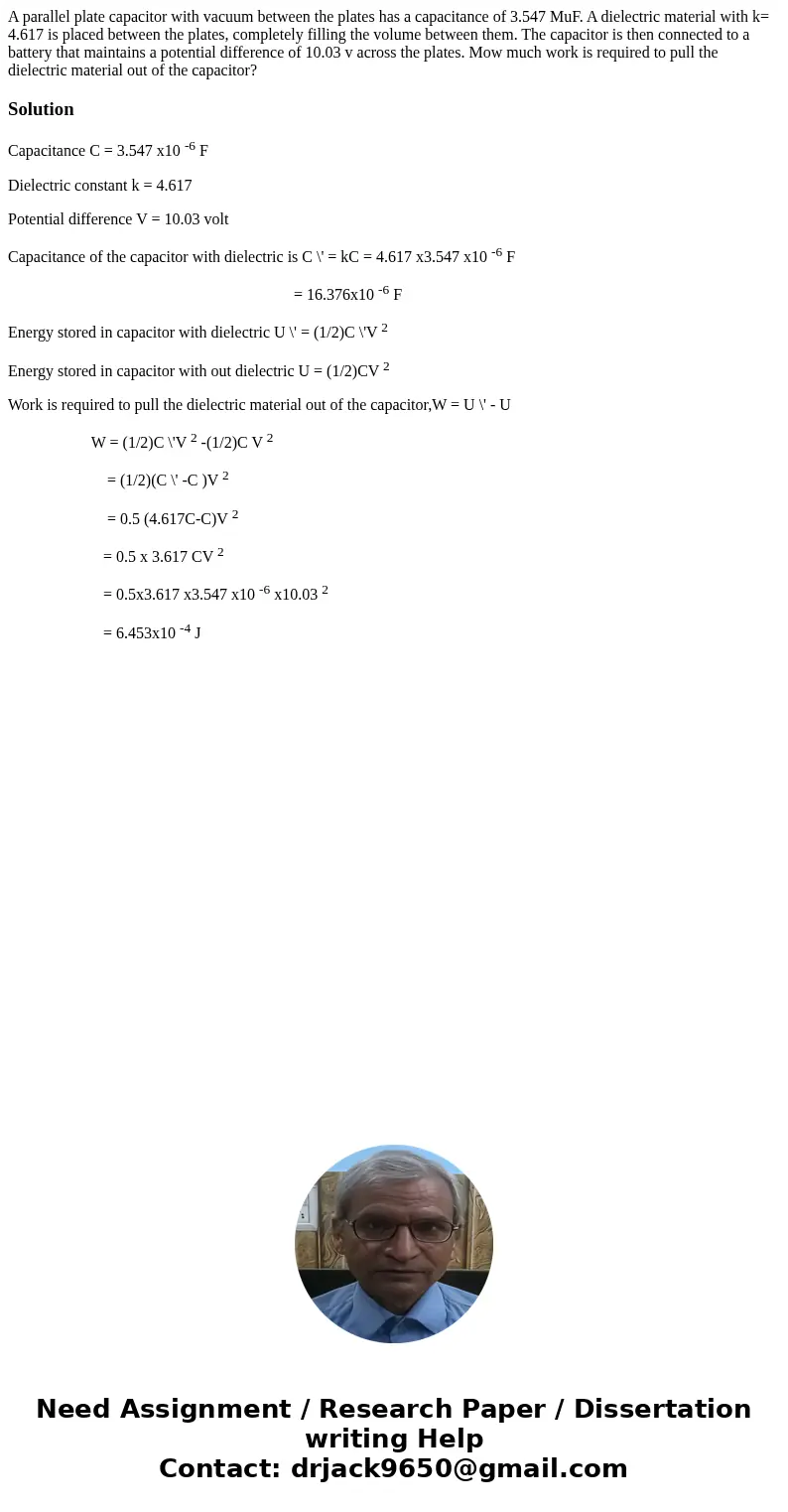  A parallel plate capacitor with vacuum between the plates has a capacitance of 3.547 MuF. A dielectric material with k= 4.617 is placed between the plates, com