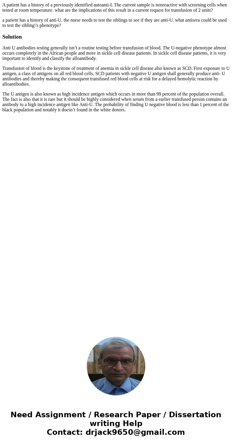 A patient has a history of a previously identified autoanti-I. The current sample is nonreactive with screening cells when tested at room temperature. what are  A patient has a history of a previously identified autoanti-I. The current sample is nonreactive with screening cells when tested at room temperature. what are