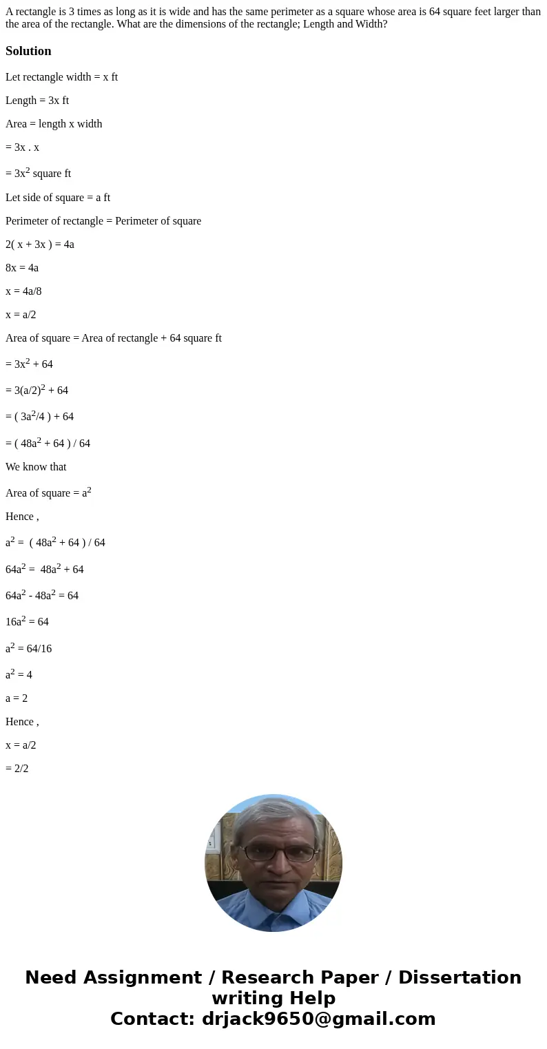 A rectangle is 3 times as long as it is wide and has the same perimeter as a square whose area is 64 square feet larger than the area of the rectangle. What are