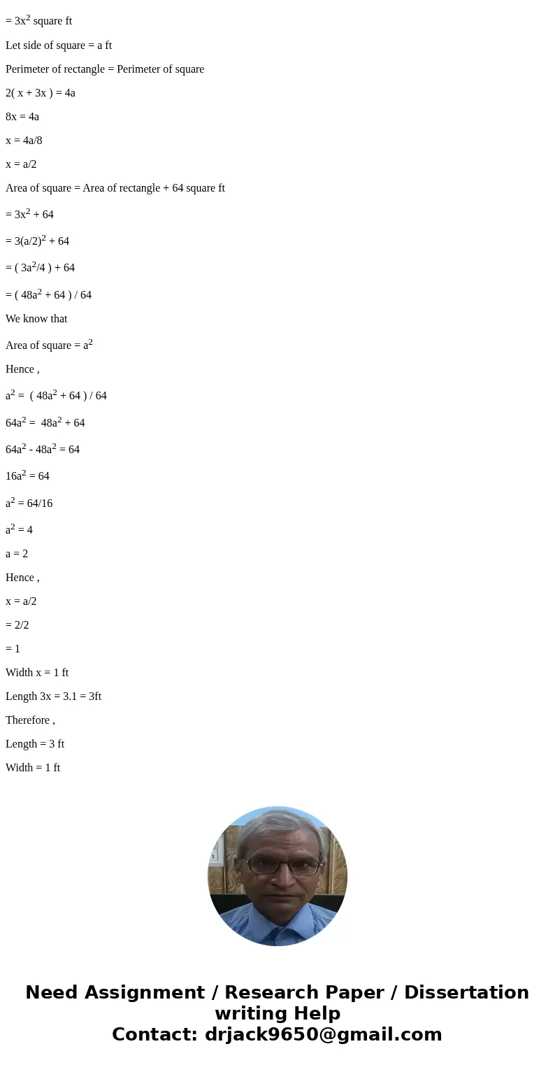 A rectangle is 3 times as long as it is wide and has the same perimeter as a square whose area is 64 square feet larger than the area of the rectangle. What are