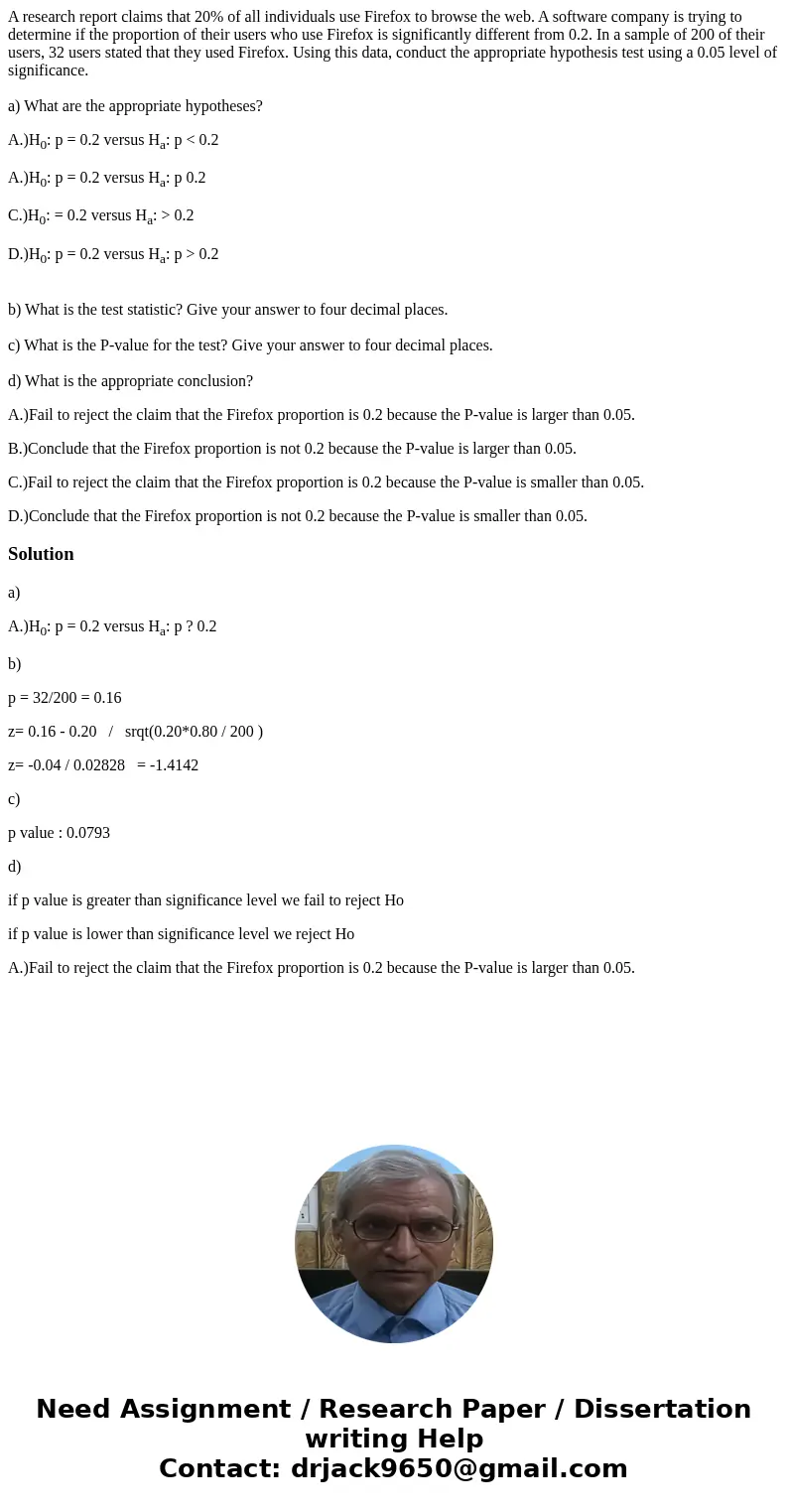 A research report claims that 20% of all individuals use Firefox to browse the web. A software company is trying to determine if the proportion of their users w