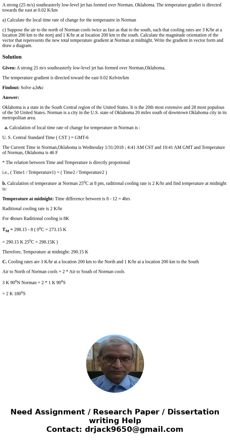 A strong (25 m/s) southeasterly low-level jet has formed over Norman, Oklahoma. The temperature gradiet is directed towards the east at 0.02 K/km a) Calculate t A strong (25 m/s) southeasterly low-level jet has formed over Norman, Oklahoma. The temperature gradiet is directed towards the east at 0.02 K/km a) Calculate t
