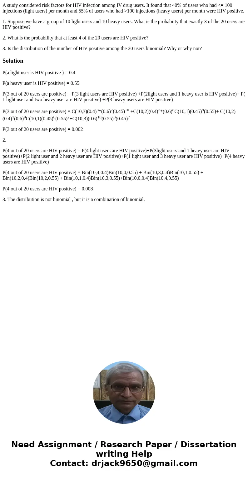 A study considered risk factors for HIV infection among IV drug users. It found that 40% of users who had <= 100 injections (light users) per month and 55% o A study considered risk factors for HIV infection among IV drug users. It found that 40% of users who had <= 100 injections (light users) per month and 55% o