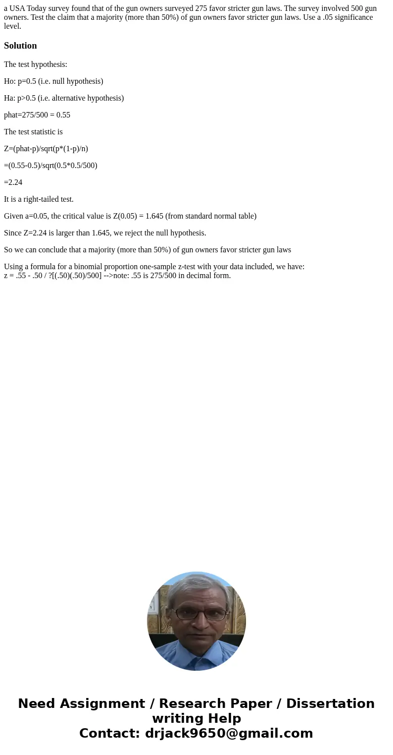 a USA Today survey found that of the gun owners surveyed 275 favor stricter gun laws. The survey involved 500 gun owners. Test the claim that a majority (more t a USA Today survey found that of the gun owners surveyed 275 favor stricter gun laws. The survey involved 500 gun owners. Test the claim that a majority (more t
