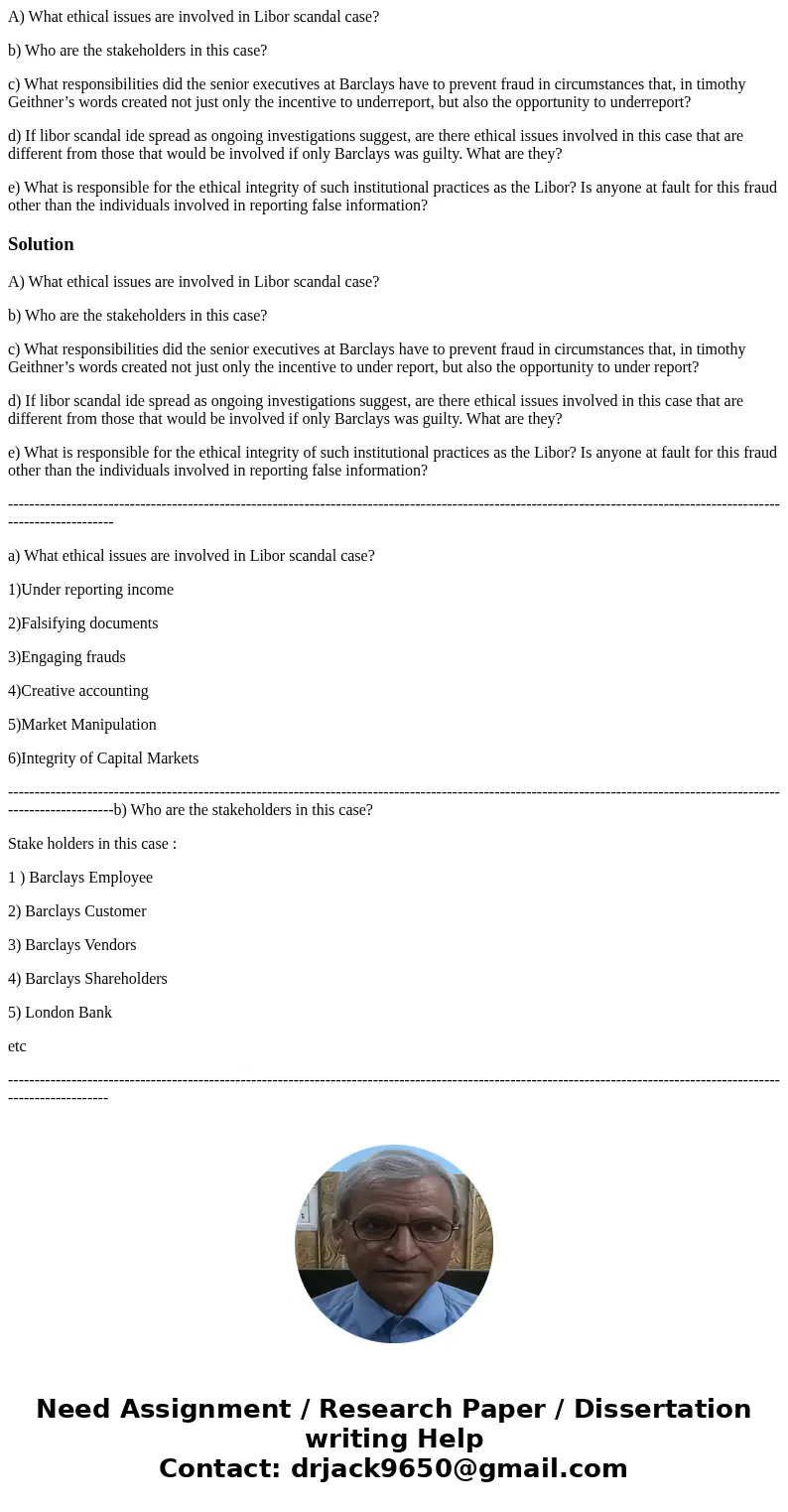 A) What ethical issues are involved in Libor scandal case? b) Who are the stakeholders in this case? c) What responsibilities did the senior executives at Barcl