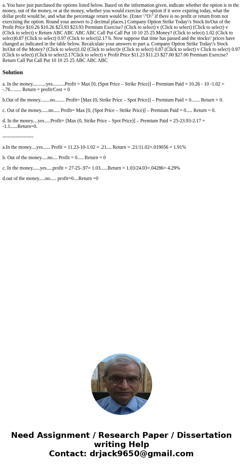  a. You have just purchased the options listed below. Based on the information given, indicate whether the option is in the money, out of the money, or at the m