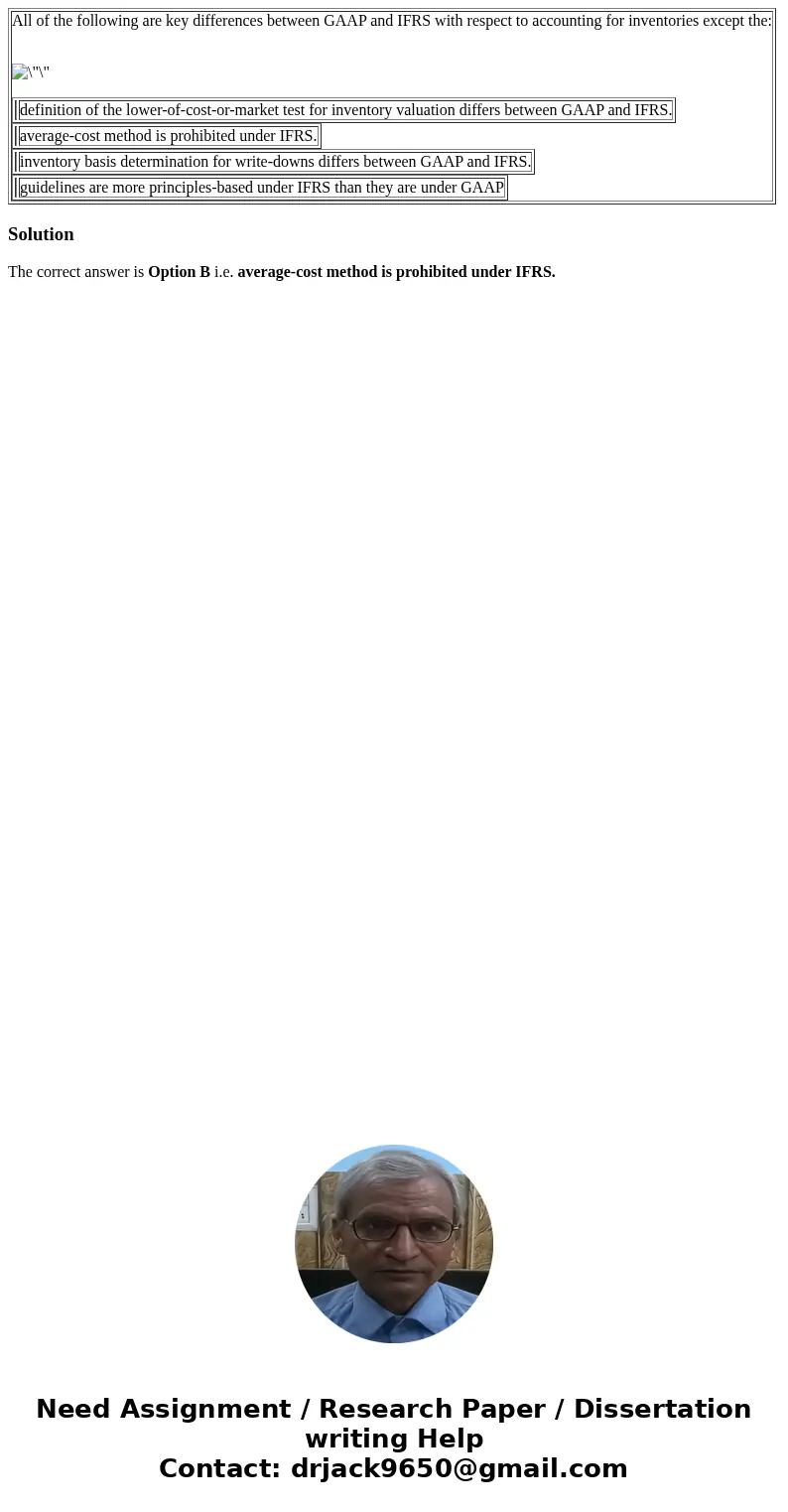 All of the following are key differences between GAAP and IFRS with respect to accounting for inventories except the: definition of the lower-of-cost-or-market