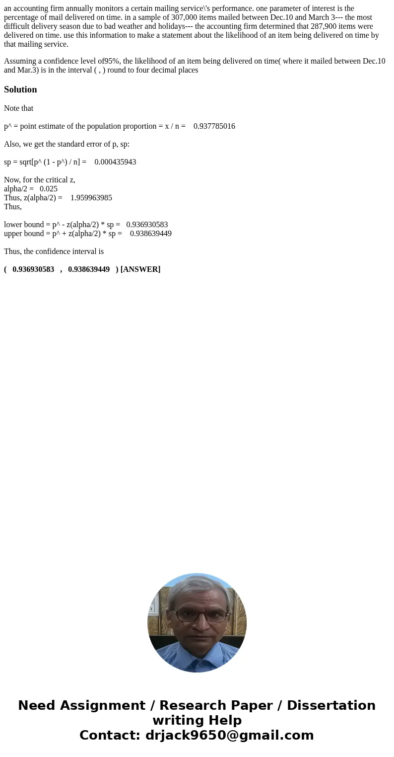 an accounting firm annually monitors a certain mailing service\'s performance. one parameter of interest is the percentage of mail delivered on time. in a sampl