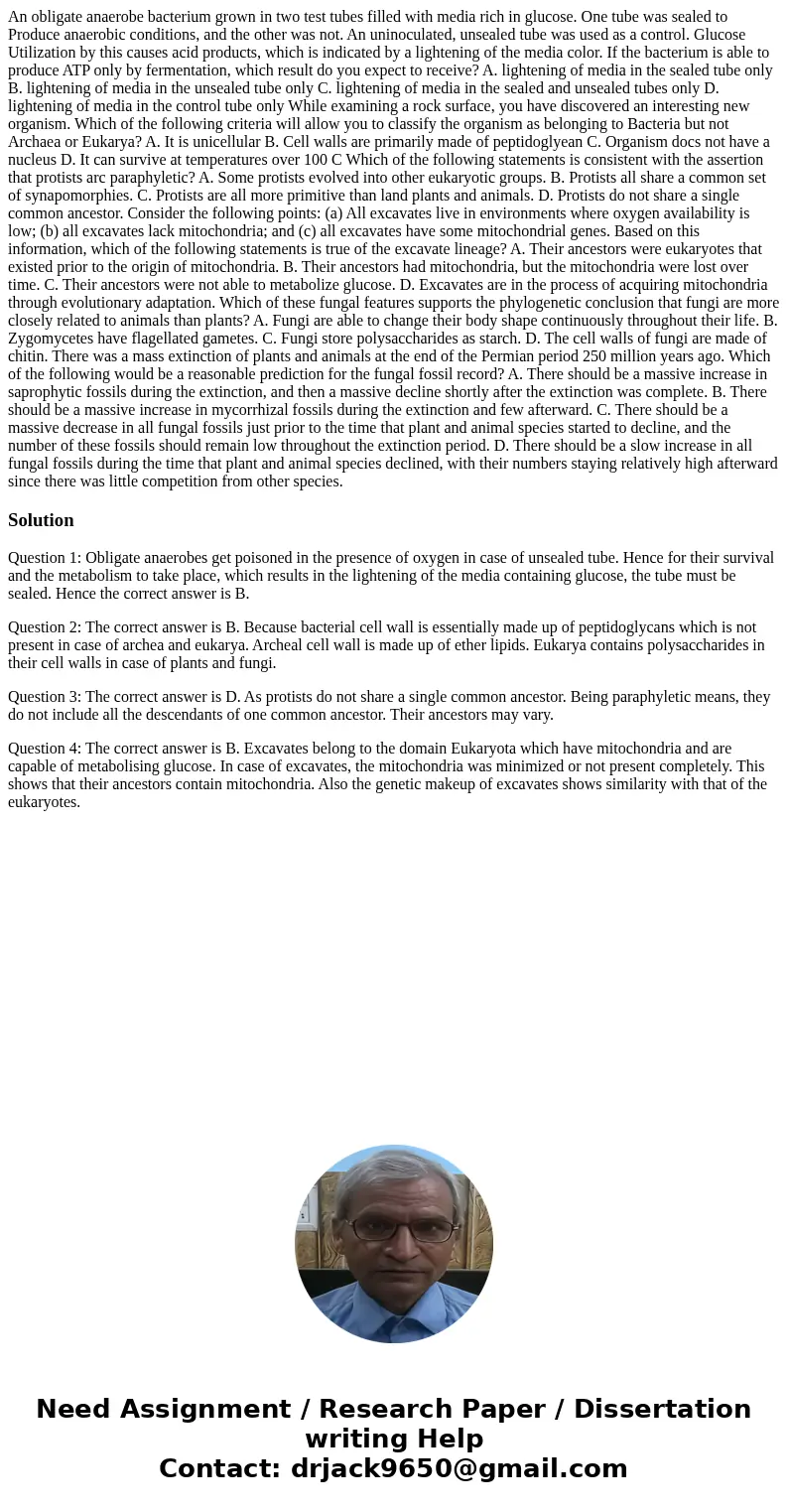  An obligate anaerobe bacterium grown in two test tubes filled with media rich in glucose. One tube was sealed to Produce anaerobic conditions, and the other wa