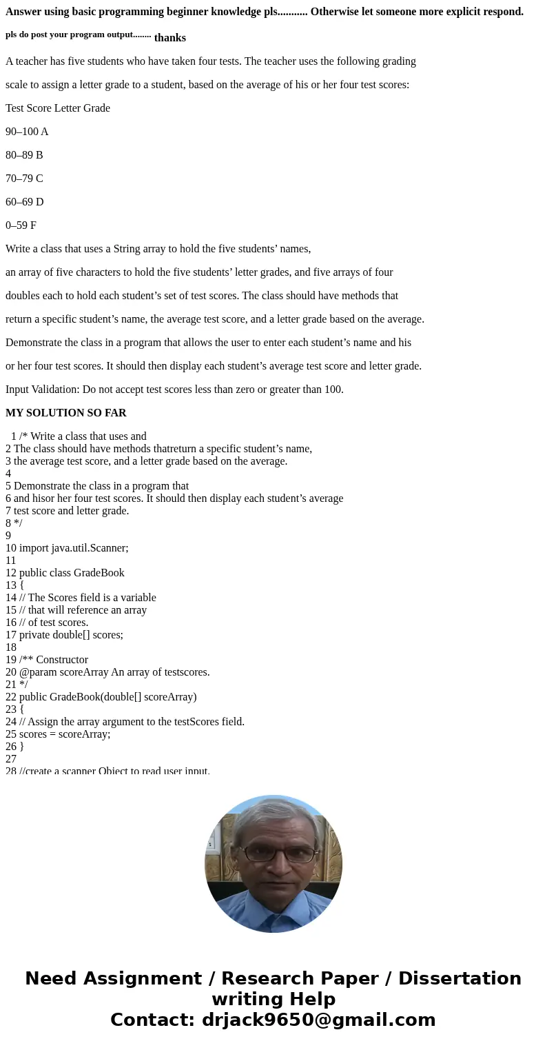 Answer using basic programming beginner knowledge pls........... Otherwise let someone more explicit respond. pls do post your program output........ thanks A t Answer using basic programming beginner knowledge pls........... Otherwise let someone more explicit respond. pls do post your program output........ thanks A t