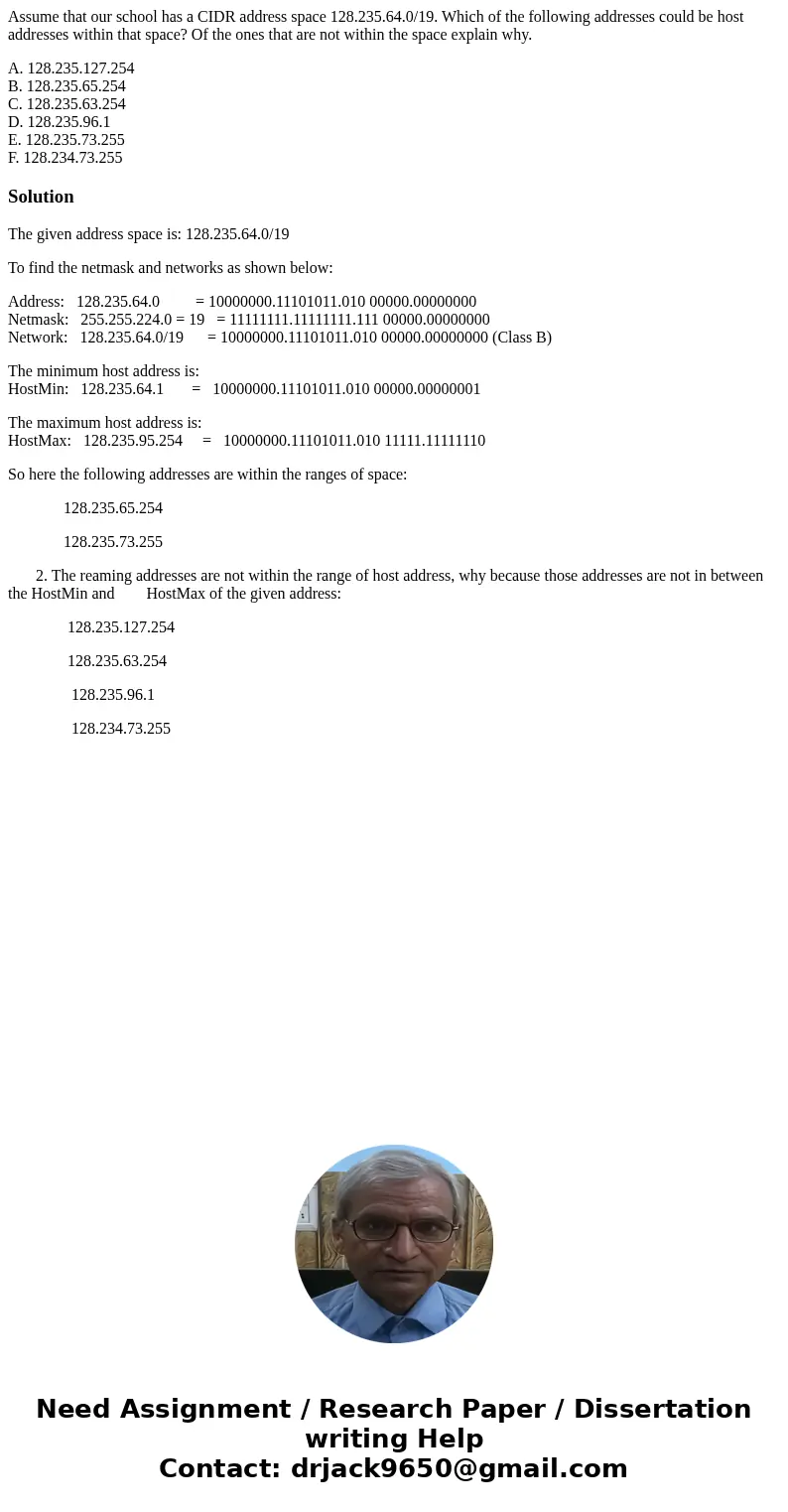 Assume that our school has a CIDR address space 128.235.64.0/19. Which of the following addresses could be host addresses within that space? Of the ones that ar