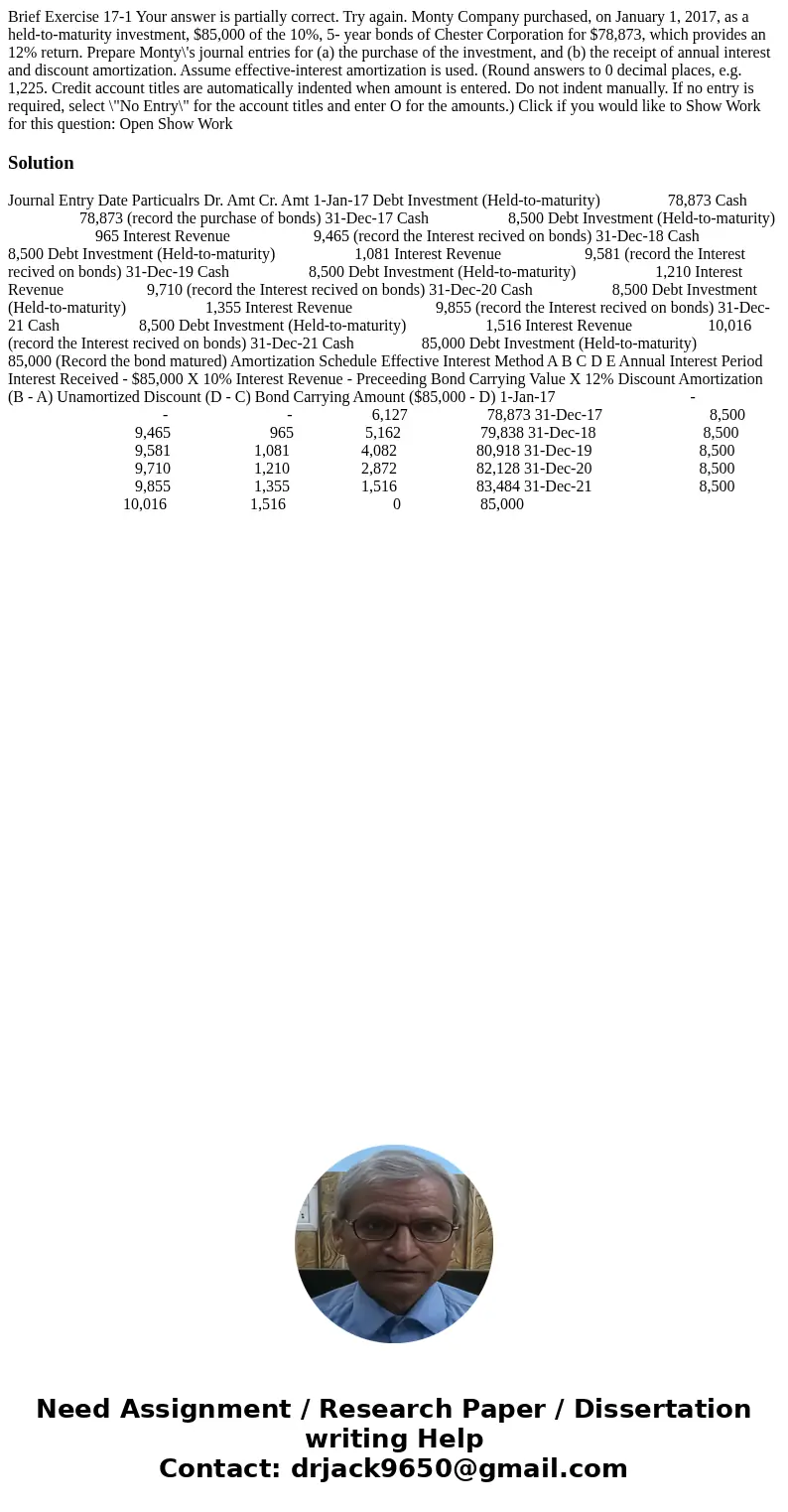  Brief Exercise 17-1 Your answer is partially correct. Try again. Monty Company purchased, on January 1, 2017, as a held-to-maturity investment, $85,000 of the 