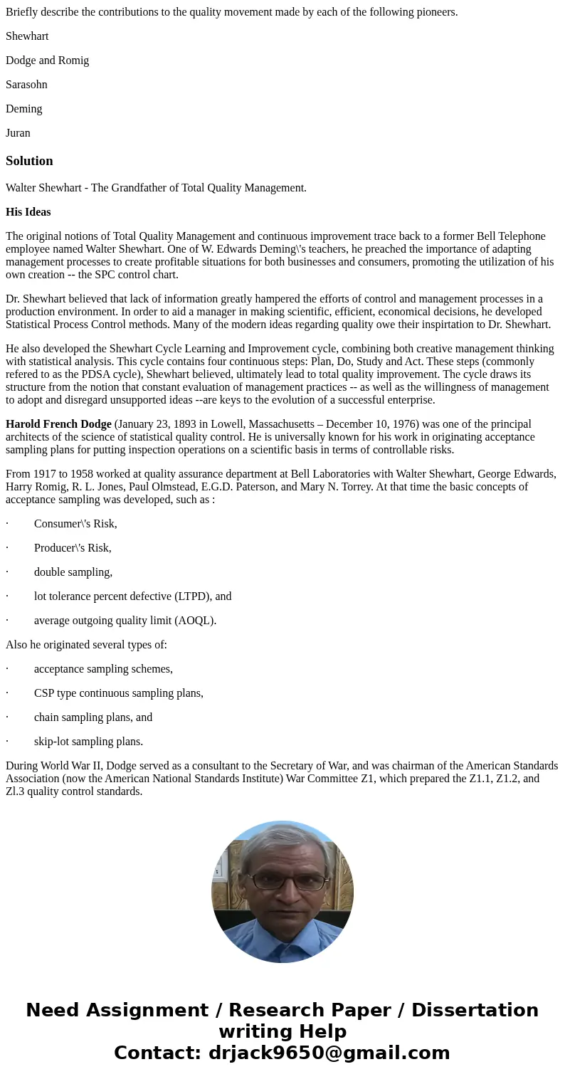 Briefly describe the contributions to the quality movement made by each of the following pioneers. Shewhart Dodge and Romig Sarasohn Deming JuranSolutionWalter 