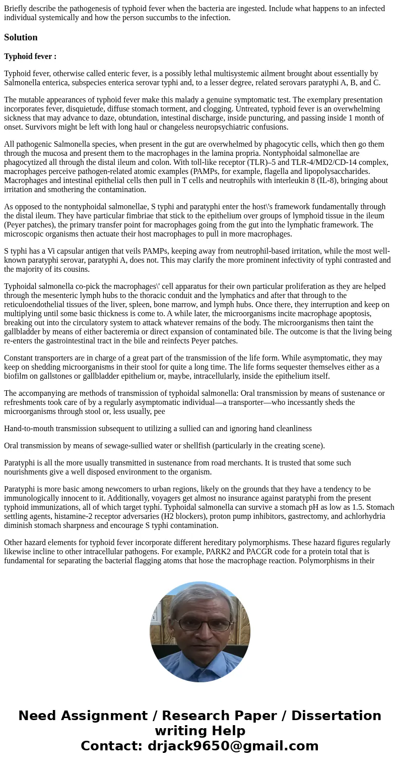Briefly describe the pathogenesis of typhoid fever when the bacteria are ingested. Include what happens to an infected individual systemically and how the perso