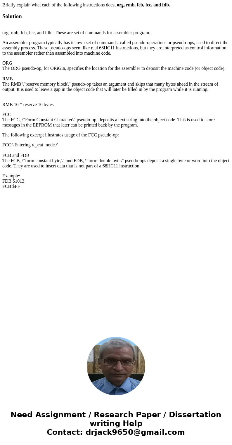Briefly explain what each of the following instructions does, org, rmb, fcb, fcc, and fdb.Solution org, rmb, fcb, fcc, and fdb : These are set of commands for a
