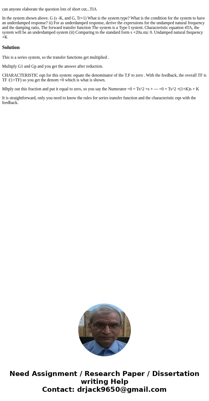  can anyone elaborate the question lots of short cut...TIA In the system shown above. G (s -K, and G, Tr+1) What is the system type? What is the condition for t