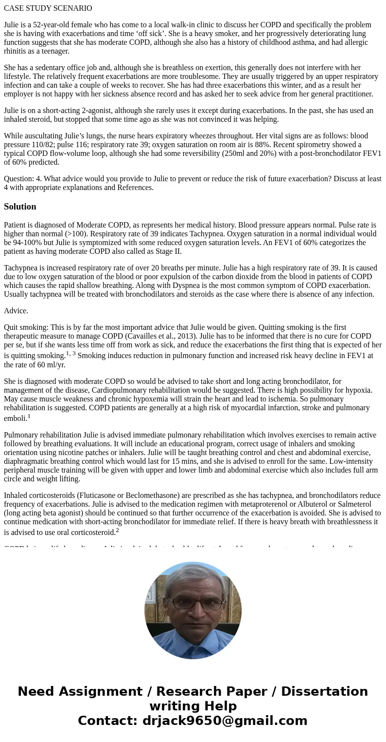 CASE STUDY SCENARIO Julie is a 52-year-old female who has come to a local walk-in clinic to discuss her COPD and specifically the problem she is having with exa CASE STUDY SCENARIO Julie is a 52-year-old female who has come to a local walk-in clinic to discuss her COPD and specifically the problem she is having with exa