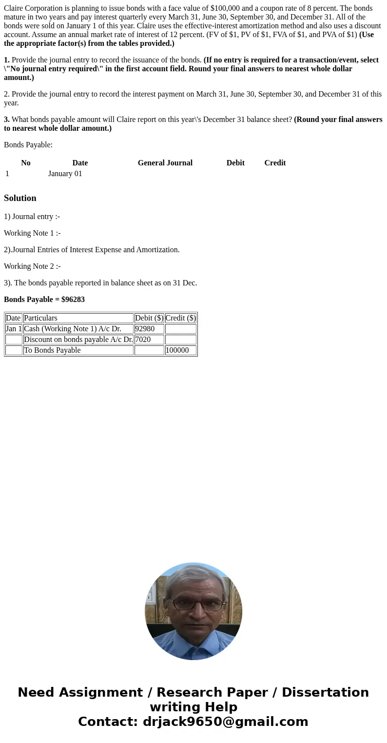 Claire Corporation is planning to issue bonds with a face value of $100,000 and a coupon rate of 8 percent. The bonds mature in two years and pay interest quart