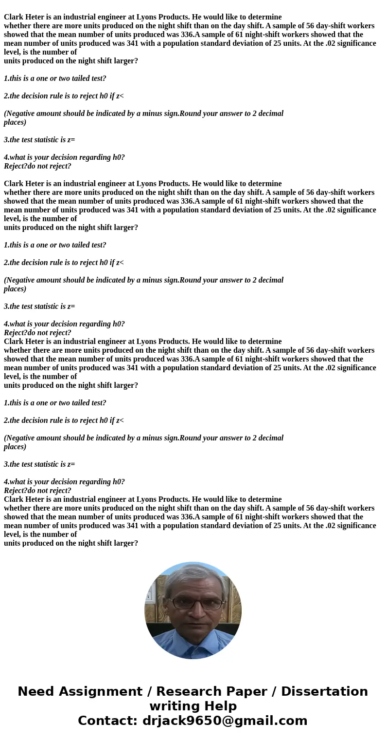 Clark Heter is an industrial engineer at Lyons Products. He would like to determine whether there are more units produced on the night shift than on the day sh  Clark Heter is an industrial engineer at Lyons Products. He would like to determine whether there are more units produced on the night shift than on the day sh