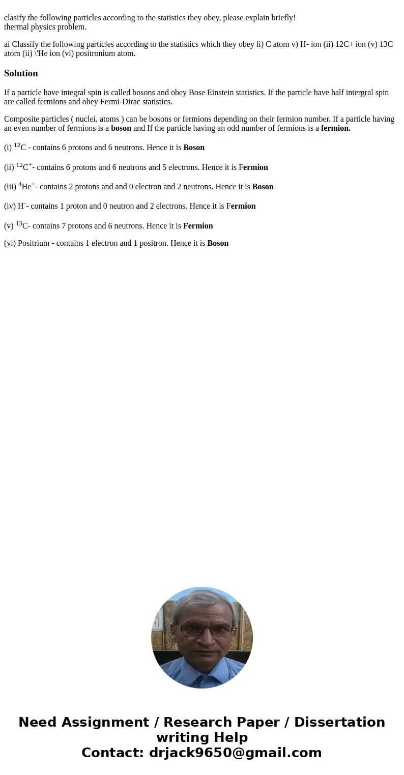  clasify the following particles according to the statistics they obey, please explain briefly! thermal physics problem. ai Classify the following particles acc