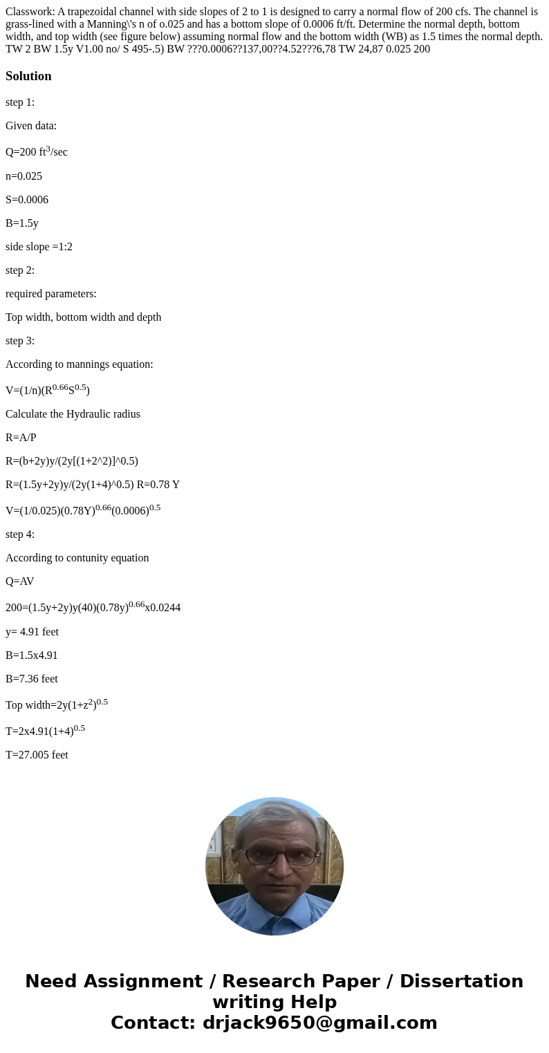  Classwork: A trapezoidal channel with side slopes of 2 to 1 is designed to carry a normal flow of 200 cfs. The channel is grass-lined with a Manning\'s n of o.