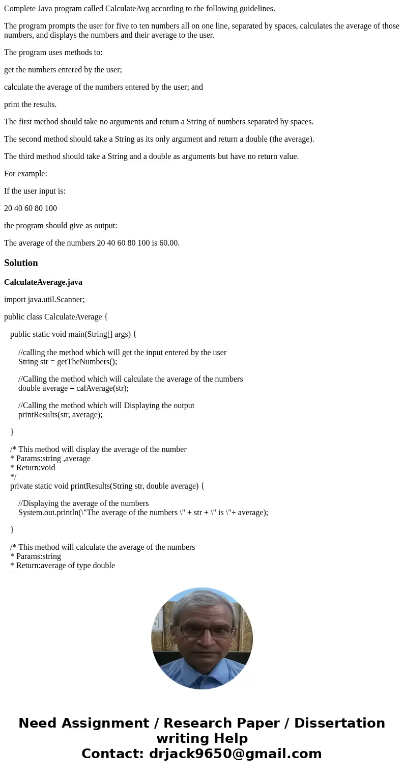 Complete Java program called CalculateAvg according to the following guidelines. The program prompts the user for five to ten numbers all on one line, separated Complete Java program called CalculateAvg according to the following guidelines. The program prompts the user for five to ten numbers all on one line, separated