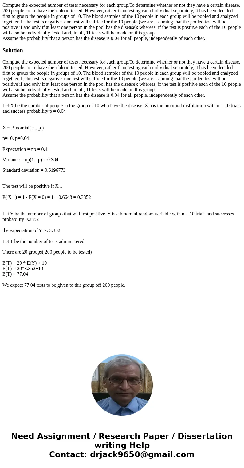 Compute the expected number of tests necessary for each group.To determine whether or not they have a certain disease, 200 people are to have their blood tested Compute the expected number of tests necessary for each group.To determine whether or not they have a certain disease, 200 people are to have their blood tested