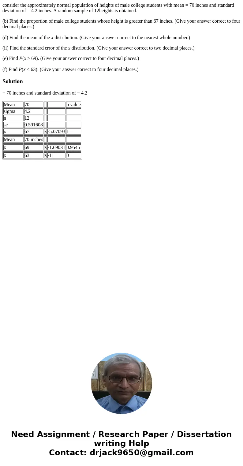 consider the approximately normal population of heights of male college students with mean = 70 inches and standard deviation of = 4.2 inches. A random sample o consider the approximately normal population of heights of male college students with mean = 70 inches and standard deviation of = 4.2 inches. A random sample o