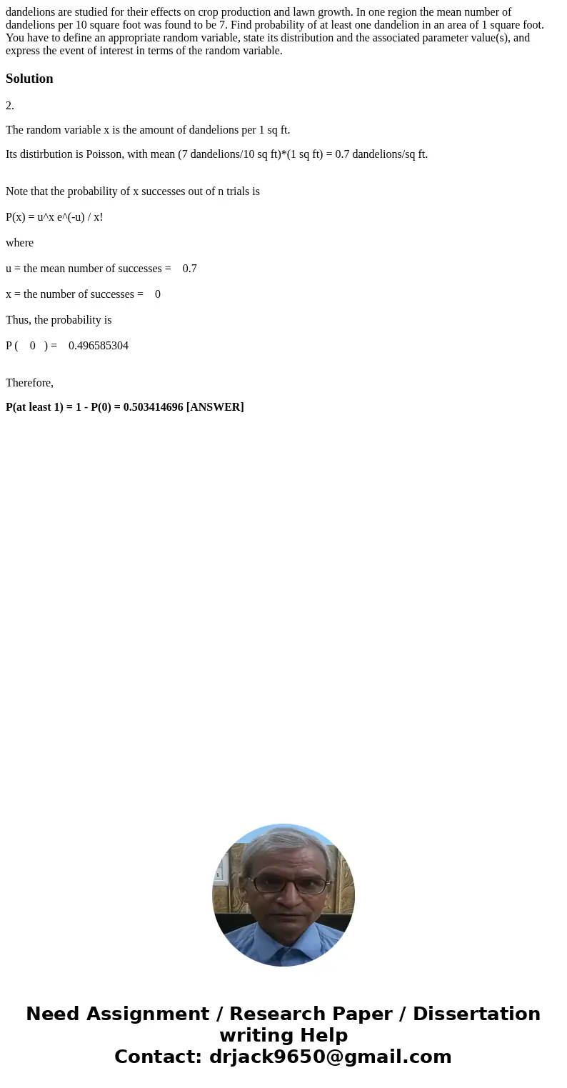  dandelions are studied for their effects on crop production and lawn growth. In one region the mean number of dandelions per 10 square foot was found to be 7. 