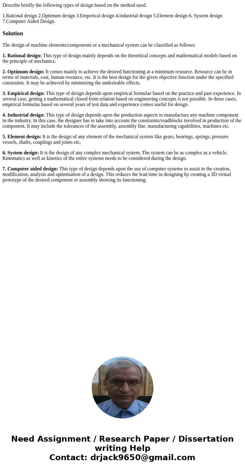 Describe briefly the following types of design based on the method used. 1.Rational design 2.Optimum design 3.Emperical design 4.industrial design 5.Element des