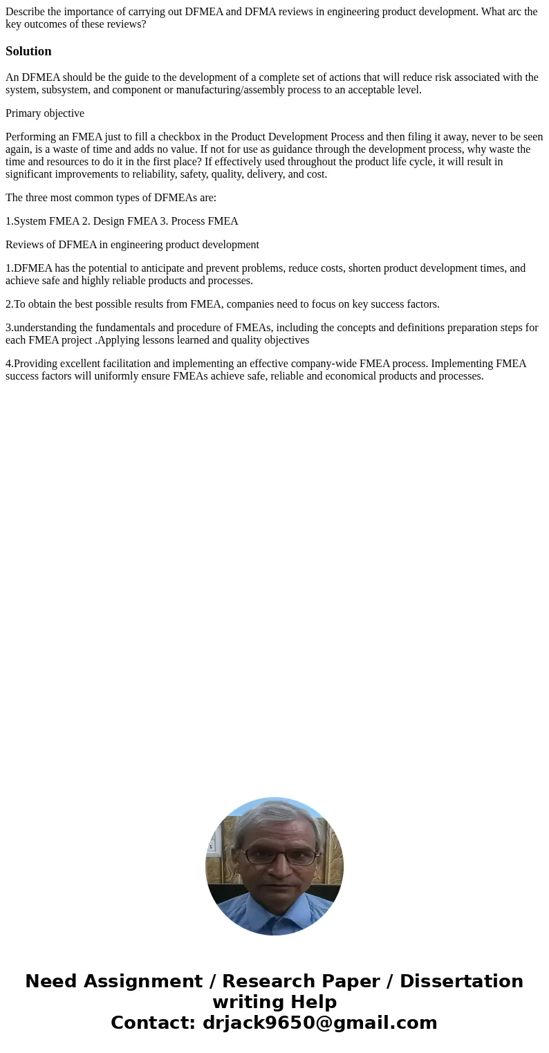  Describe the importance of carrying out DFMEA and DFMA reviews in engineering product development. What arc the key outcomes of these reviews?SolutionAn DFMEA 