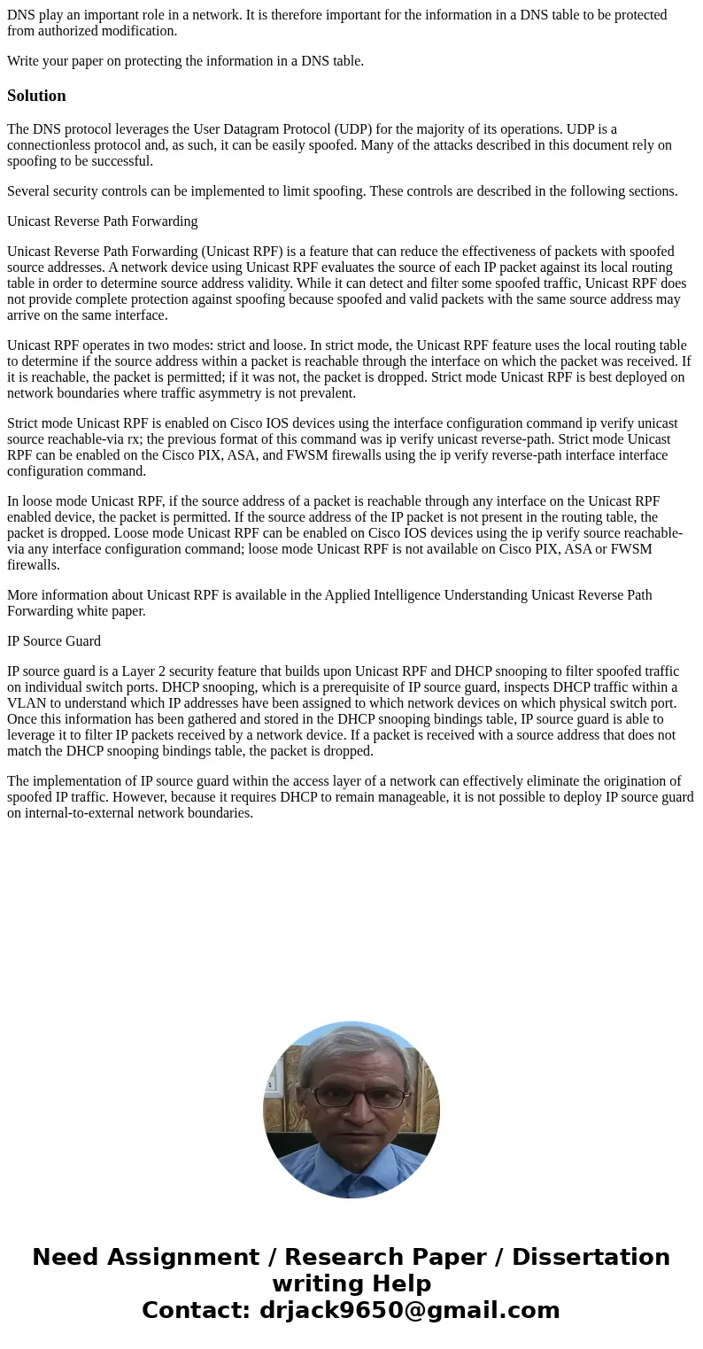 DNS play an important role in a network. It is therefore important for the information in a DNS table to be protected from authorized modification. Write your p