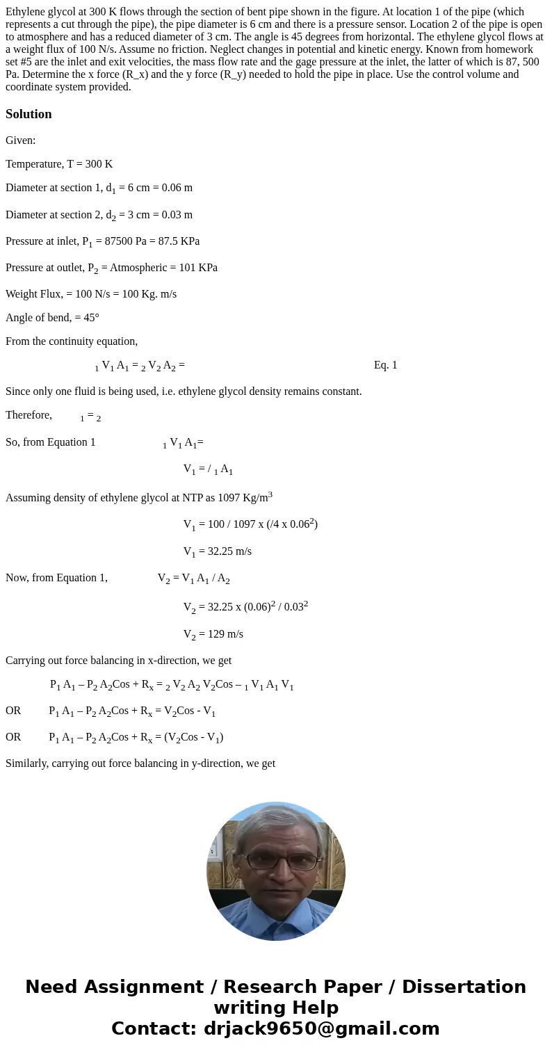  Ethylene glycol at 300 K flows through the section of bent pipe shown in the figure. At location 1 of the pipe (which represents a cut through the pipe), the p