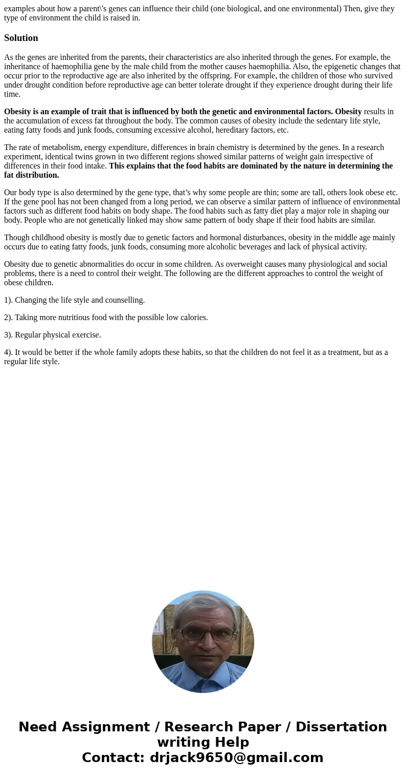 examples about how a parent\'s genes can influence their child (one biological, and one environmental) Then, give they type of environment the child is raised   examples about how a parent\'s genes can influence their child (one biological, and one environmental) Then, give they type of environment the child is raised