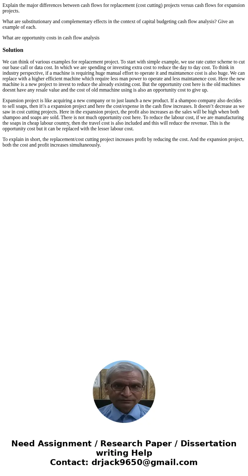 Explain the major differences between cash flows for replacement (cost cutting) projects versus cash flows for expansion projects. What are substitutionary and  Explain the major differences between cash flows for replacement (cost cutting) projects versus cash flows for expansion projects. What are substitutionary and