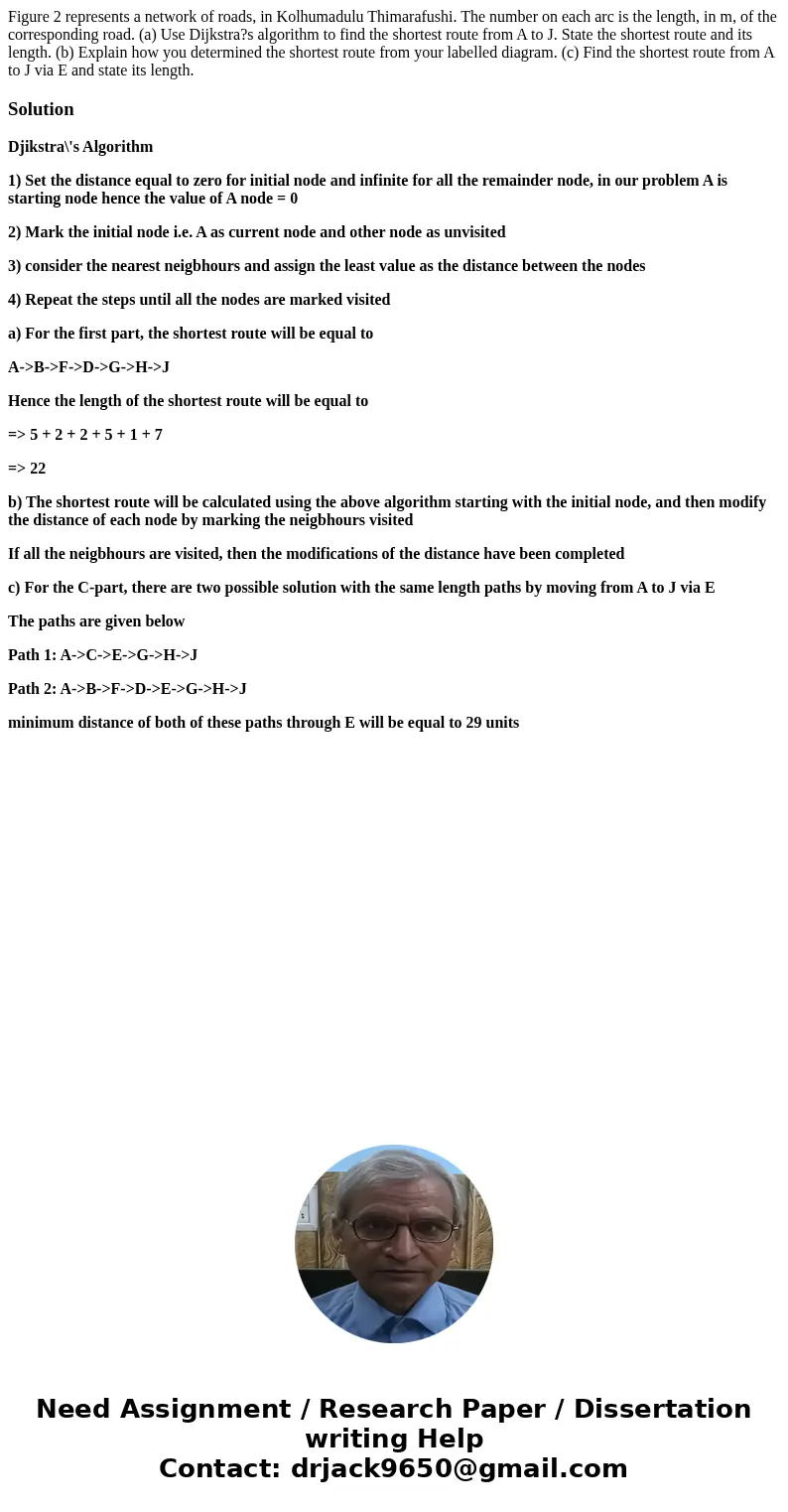 Figure 2 represents a network of roads, in Kolhumadulu Thimarafushi. The number on each arc is the length, in m, of the corresponding road. (a) Use Dijkstra?s   Figure 2 represents a network of roads, in Kolhumadulu Thimarafushi. The number on each arc is the length, in m, of the corresponding road. (a) Use Dijkstra?s