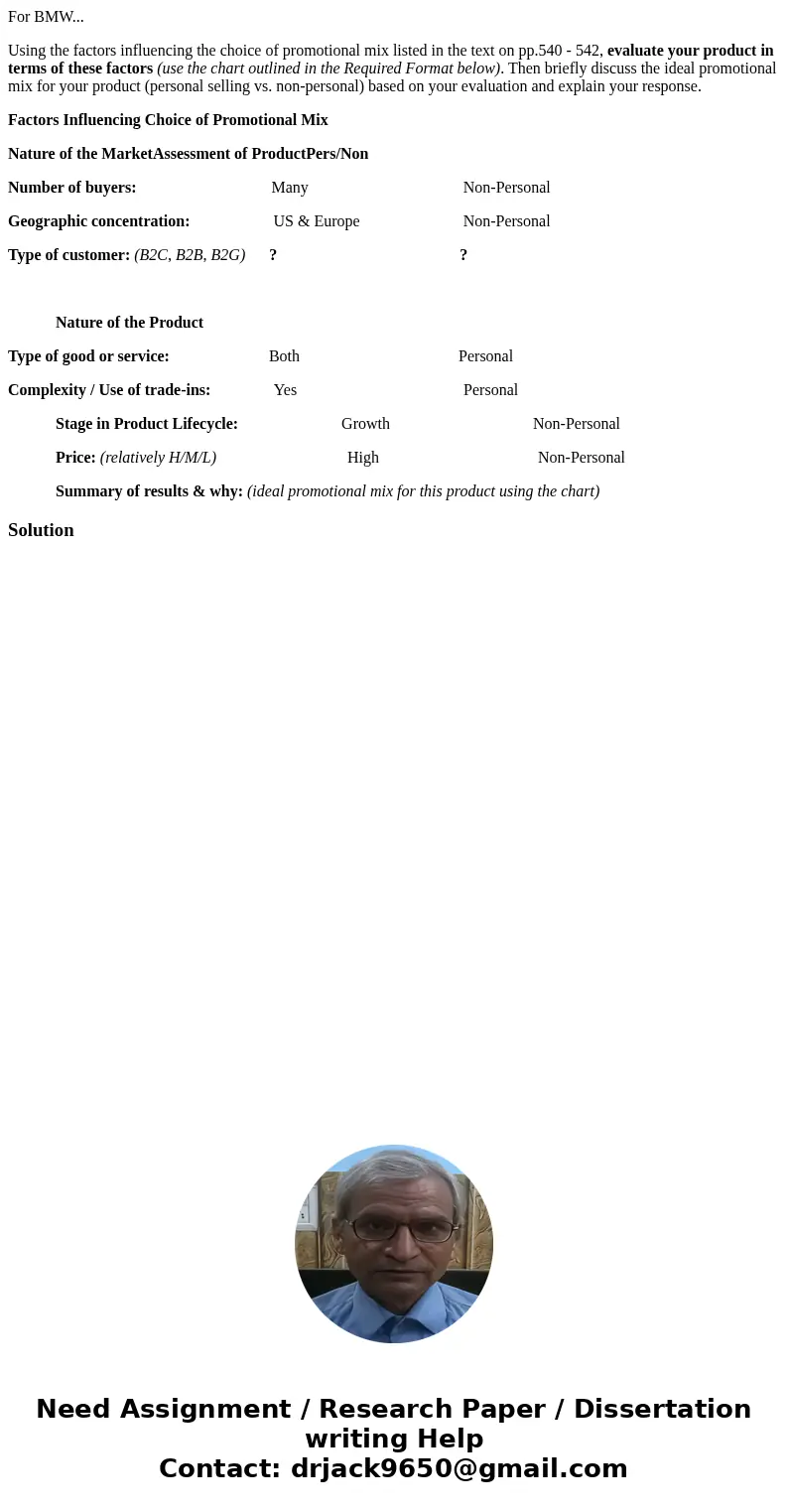 For BMW... Using the factors influencing the choice of promotional mix listed in the text on pp.540 - 542, evaluate your product in terms of these factors (use For BMW... Using the factors influencing the choice of promotional mix listed in the text on pp.540 - 542, evaluate your product in terms of these factors (use