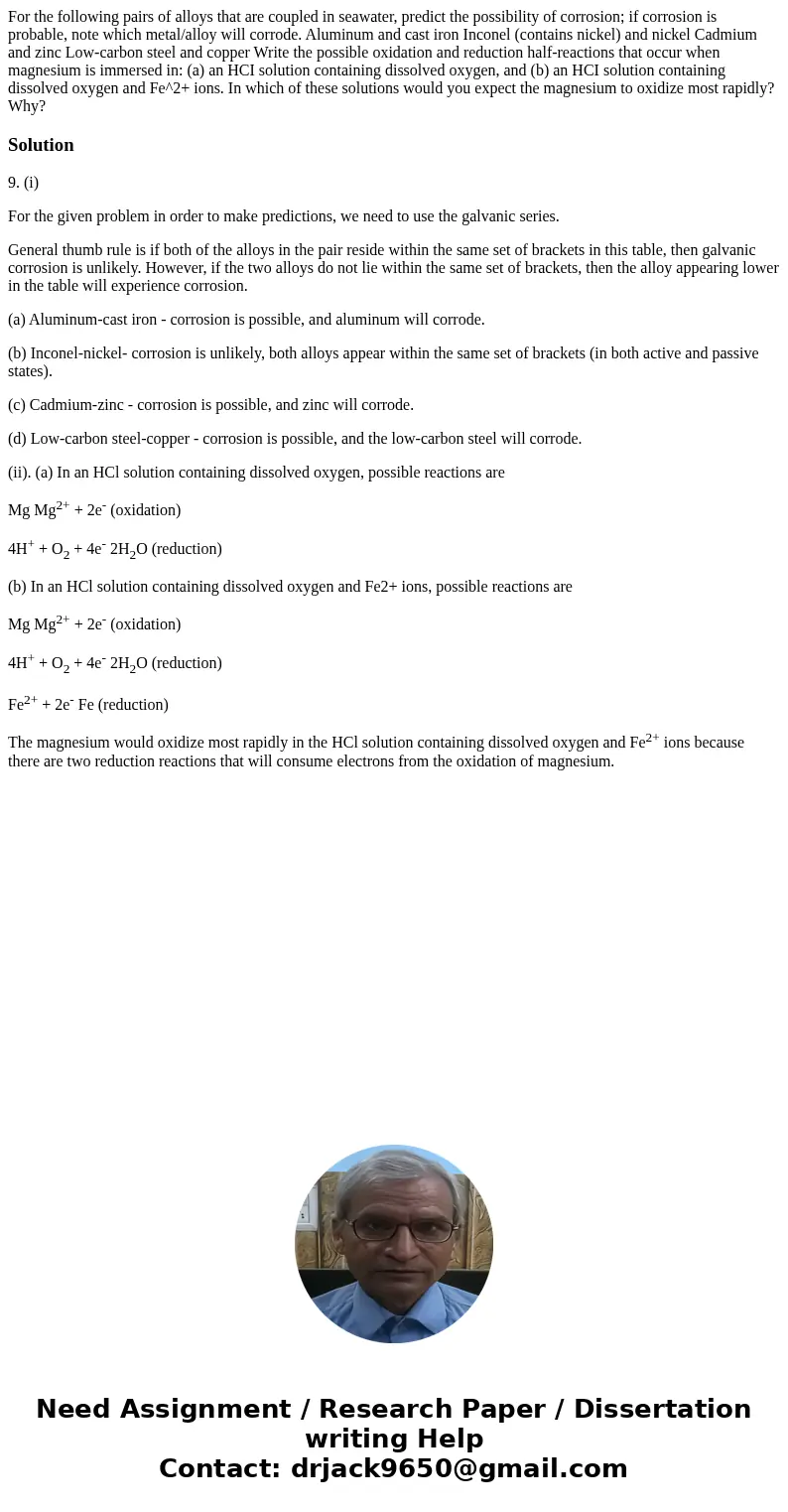 For the following pairs of alloys that are coupled in seawater, predict the possibility of corrosion; if corrosion is probable, note which metal/alloy will cor  For the following pairs of alloys that are coupled in seawater, predict the possibility of corrosion; if corrosion is probable, note which metal/alloy will cor