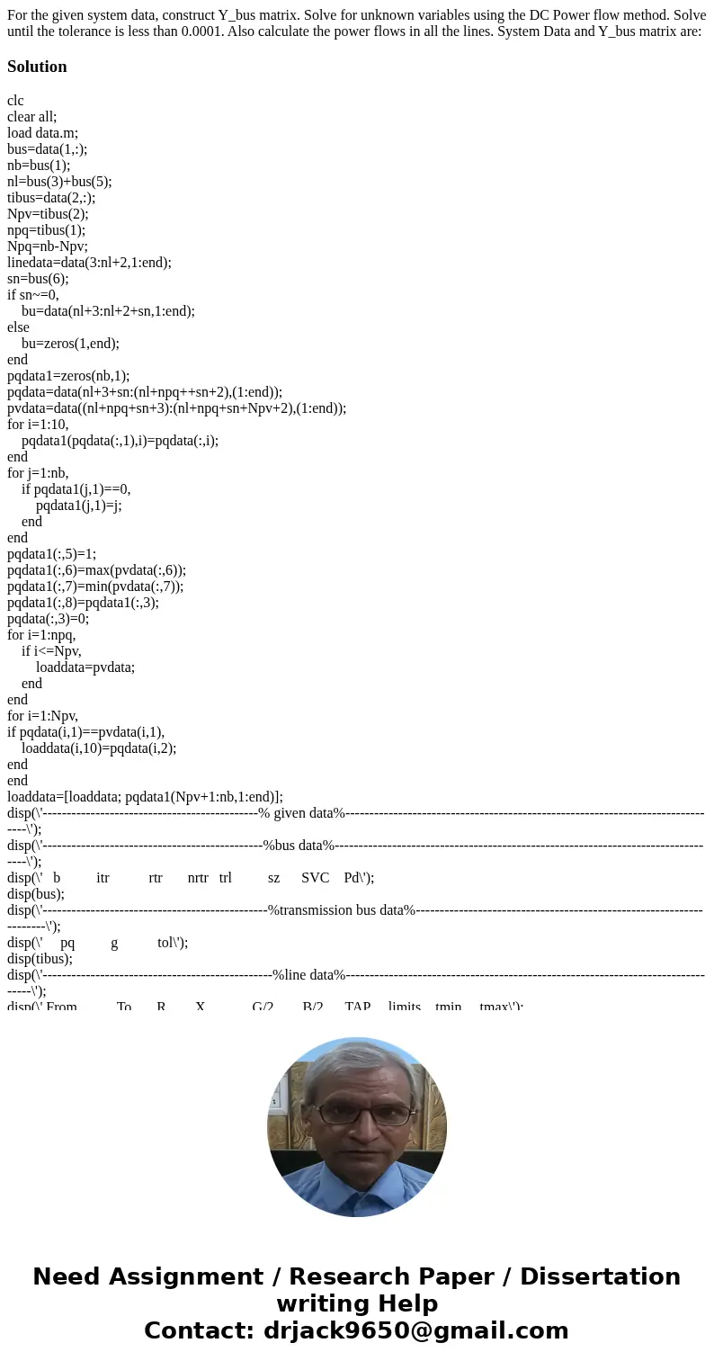 For the given system data, construct Y_bus matrix. Solve for unknown variables using the DC Power flow method. Solve until the tolerance is less than 0.0001. A  For the given system data, construct Y_bus matrix. Solve for unknown variables using the DC Power flow method. Solve until the tolerance is less than 0.0001. A