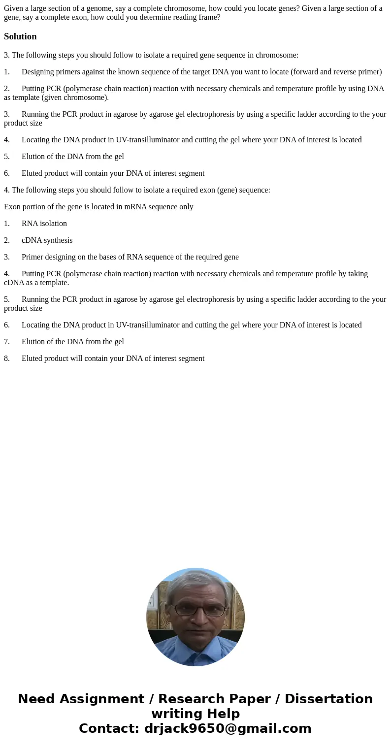  Given a large section of a genome, say a complete chromosome, how could you locate genes? Given a large section of a gene, say a complete exon, how could you d
