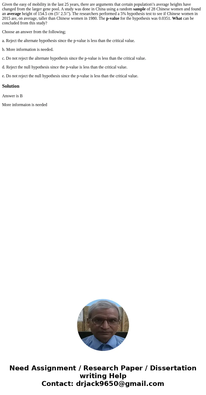 Given the easy of mobility in the last 25 years, there are arguments that certain population\'s average heights have changed from the larger gene pool. A study 
