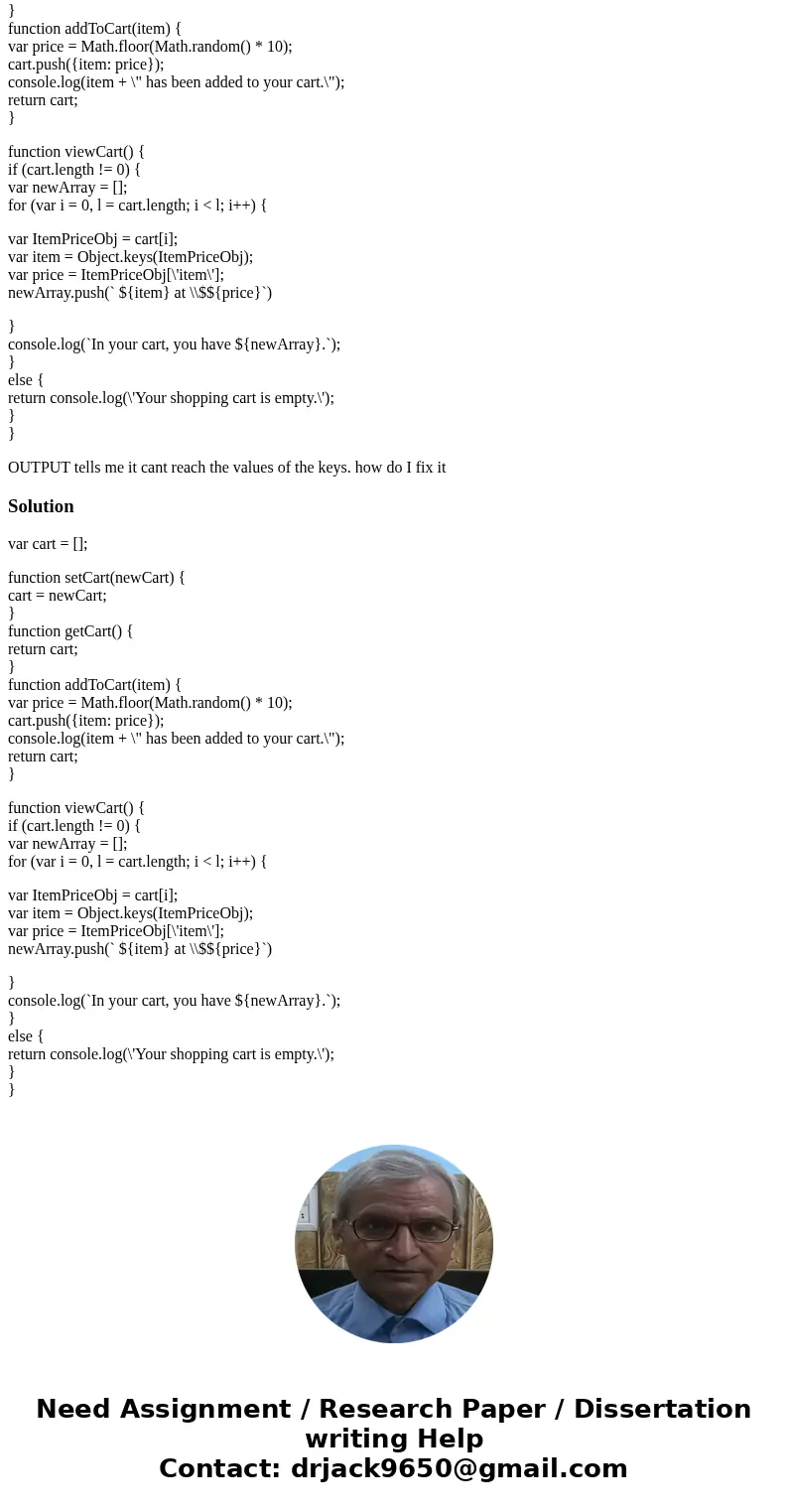 Hi im writing a funciton in JavaScript Define a function viewCart which does not accept any arguments. This function should loop over every item in cart to prin Hi im writing a funciton in JavaScript Define a function viewCart which does not accept any arguments. This function should loop over every item in cart to prin
