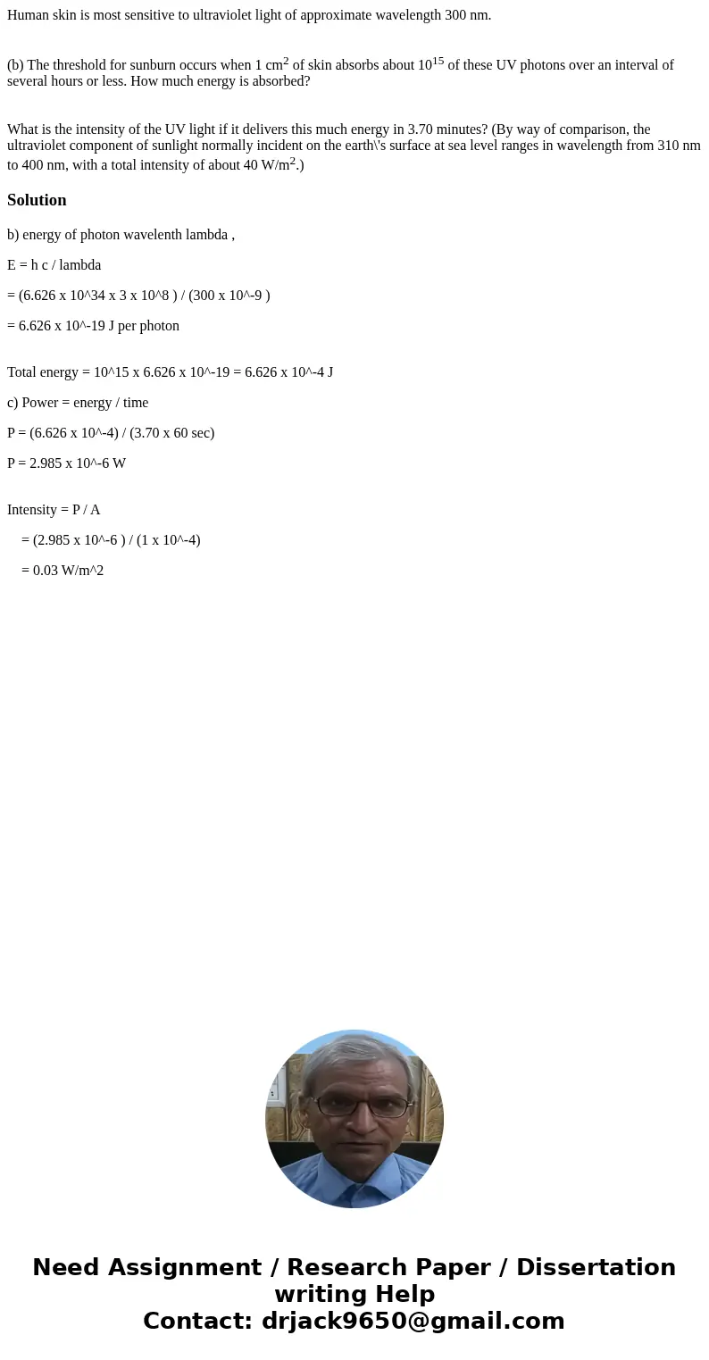 Human skin is most sensitive to ultraviolet light of approximate wavelength 300 nm. (b) The threshold for sunburn occurs when 1 cm2 of skin absorbs about 1015 o Human skin is most sensitive to ultraviolet light of approximate wavelength 300 nm. (b) The threshold for sunburn occurs when 1 cm2 of skin absorbs about 1015 o