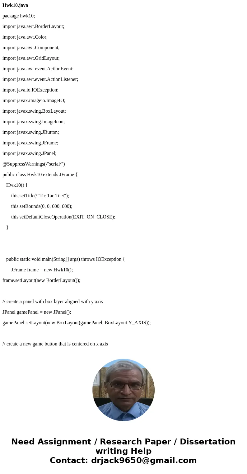 Hwk10.java package hwk10; import java.awt.BorderLayout; import java.awt.Color; import java.awt.Component; import java.awt.GridLayout; import java.awt.event.Acti Hwk10.java package hwk10; import java.awt.BorderLayout; import java.awt.Color; import java.awt.Component; import java.awt.GridLayout; import java.awt.event.Acti
