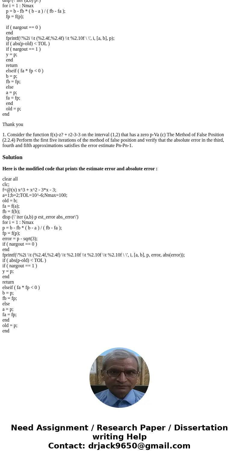 I am using MATLAB to solve the problem. I need help to add the estimate error and absolute error to my code. My code is: clear all clc; f=@(x) x^3 + x^2 - 3*x - I am using MATLAB to solve the problem. I need help to add the estimate error and absolute error to my code. My code is: clear all clc; f=@(x) x^3 + x^2 - 3*x -