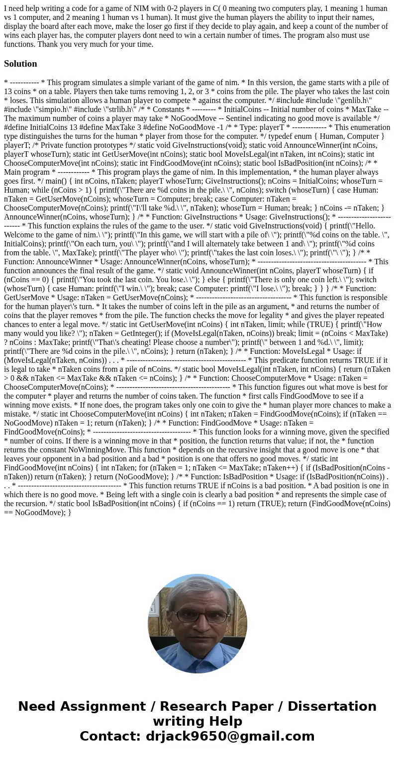 I need help writing a code for a game of NIM with 0-2 players in C( 0 meaning two computers play, 1 meaning 1 human vs 1 computer, and 2 meaning 1 human vs 1 hu